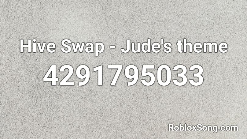 Hive Swap - Jude's theme Roblox ID