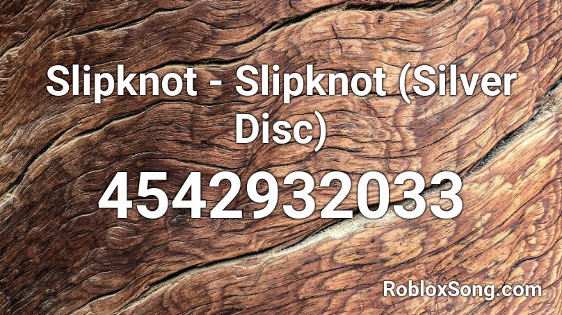Slipknot - Slipknot (Silver Disc) Roblox ID