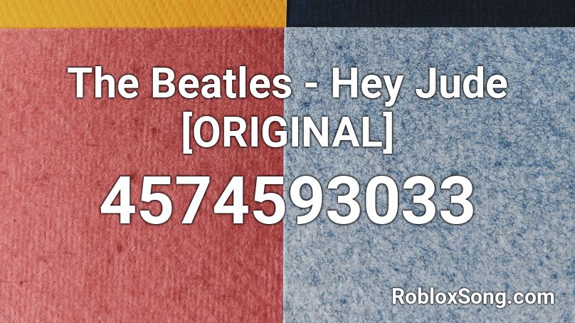 The Beatles - Hey Jude [ORIGINAL] Roblox ID