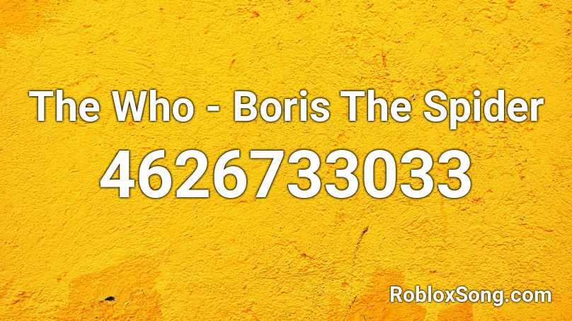 The Who - Boris The Spider Roblox ID