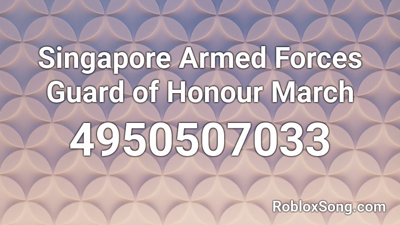 Singapore Armed Forces Guard of Honour March Roblox ID