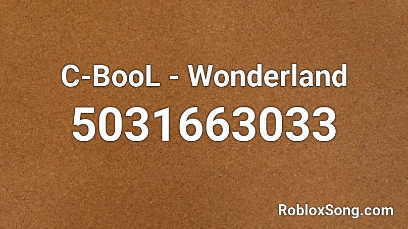 C-BooL - Wonderland  Roblox ID