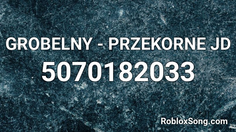 GROBELNY - PRZEKORNE JD Roblox ID
