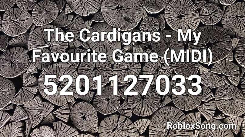 The Cardigans My Favourite Game Midi Roblox Id Roblox Music Codes - cardigan roblox id