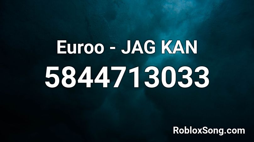 Euroo - JAG KAN Roblox ID