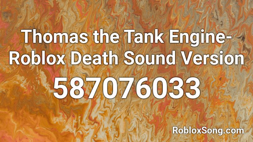 Thomas the Tank Engine- Roblox Death Sound Version Roblox ID