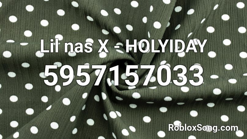 Lil Nas X Holiday Roblox Id - lil nas rodeo roblox id