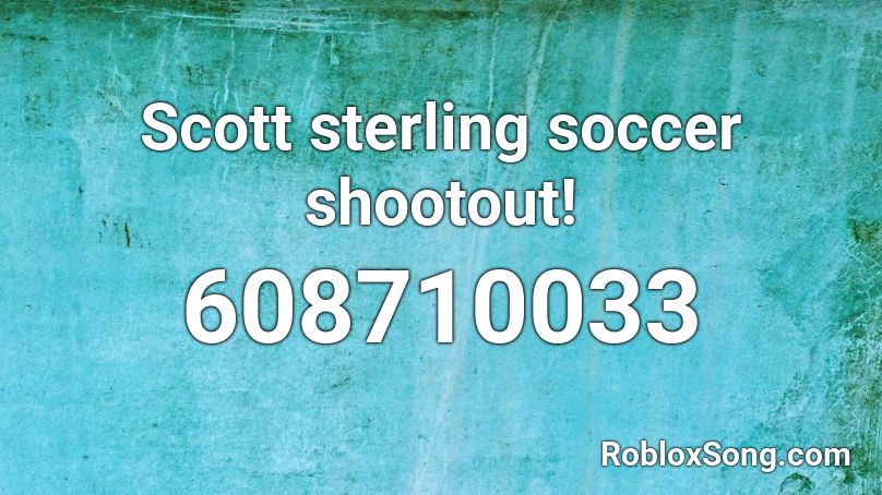 Scott sterling soccer shootout! Roblox ID