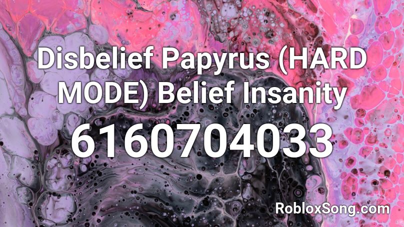 Disbelief Papyrus (HARD MODE) Belief Insanity Roblox ID