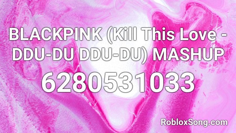 BLACKPINK (Like Hit You With Love) MASHUP Roblox ID
