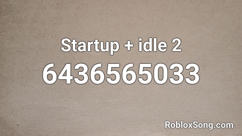 Startup + idle 2 Roblox ID