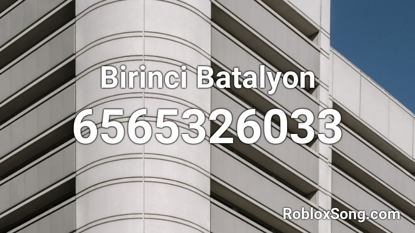 Birinci Batalyon Roblox ID