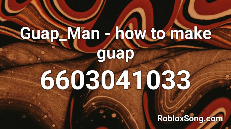 Guap_Man - how to make guap Roblox ID