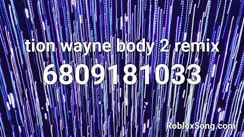 tion wayne body 2 remix Roblox ID