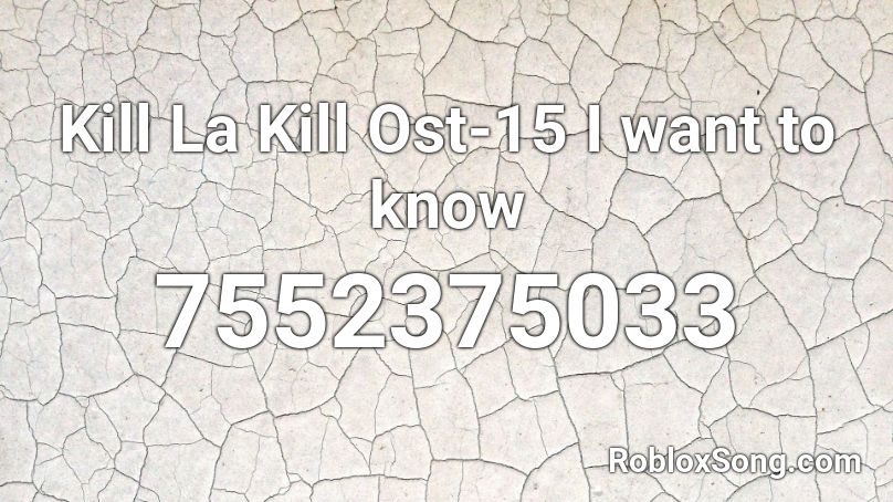 Kill La Kill Ost-15 I want to know Roblox ID