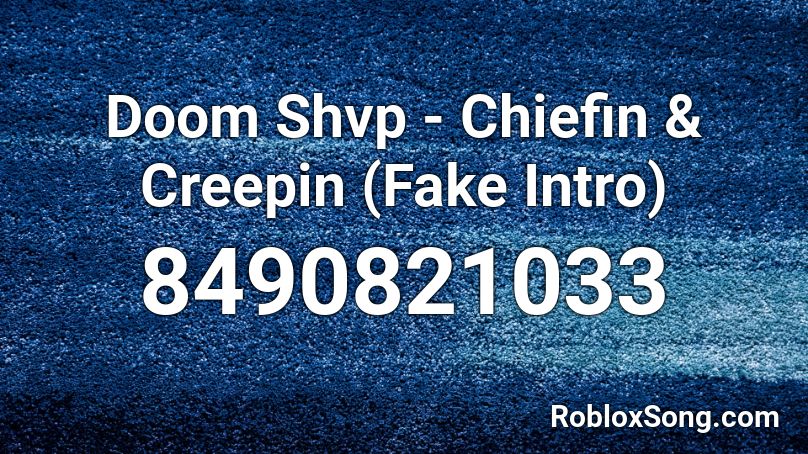 Doom Shvp - Chiefin & Creepin (Fake Intro) Roblox ID