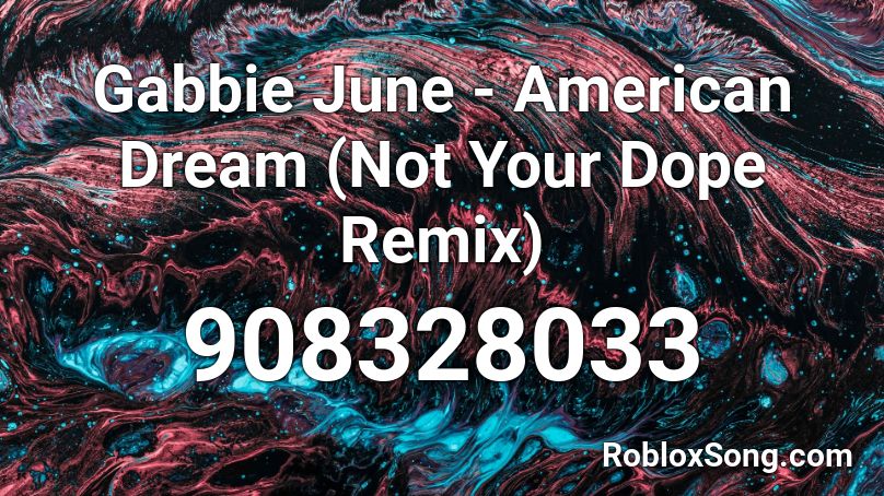 Gabbie June - American Dream (Not Your Dope Remix) Roblox ID
