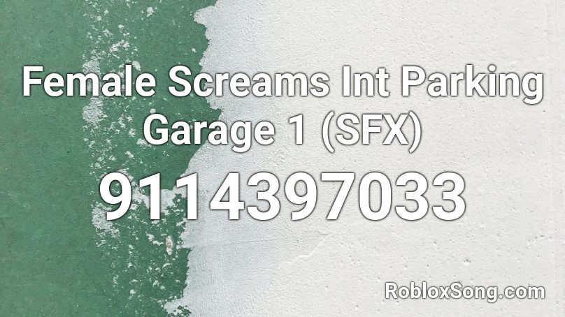 Female Screams Int Parking Garage 1 (SFX) Roblox ID