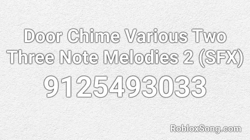 Door Chime Various Two Three Note Melodies 2 (SFX) Roblox ID