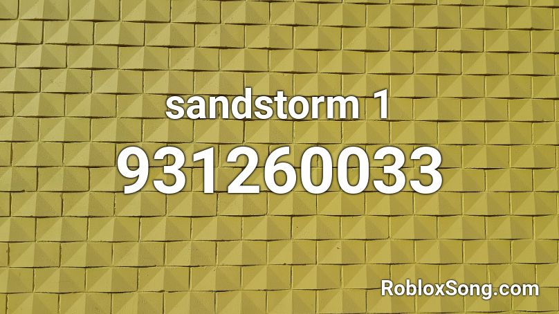 Sandstorm 1 Roblox Id Roblox Music Codes - roblox song id for sandstorm