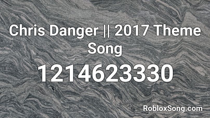 Chris Danger 2017 Theme Song Roblox Id Roblox Music Codes - star spangled banner roblox id louyd