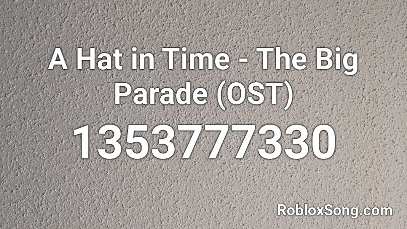 A Hat in Time - The Big Parade (OST) Roblox ID