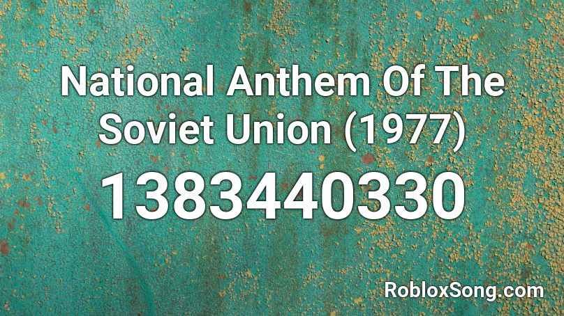 National Anthem Of The Soviet Union (1977) Roblox ID