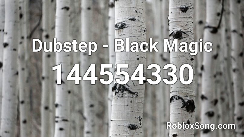 Dubstep - Black Magic Roblox ID