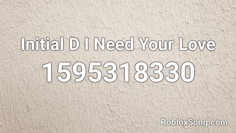 Initial D I Need Your Love Roblox ID