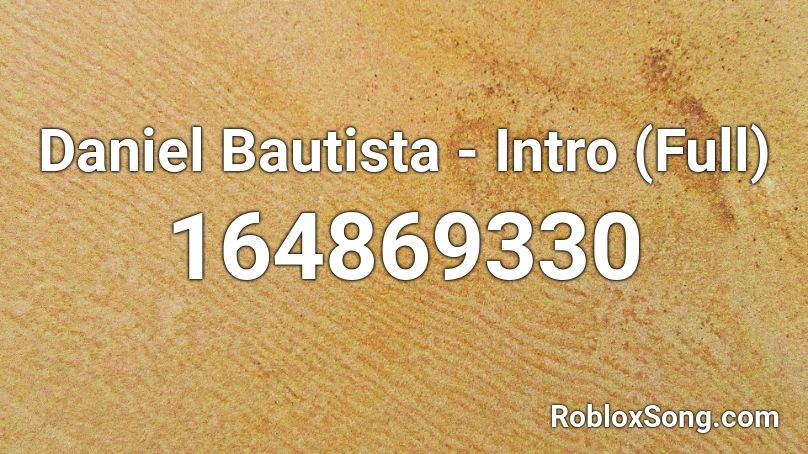 Daniel Bautista - Intro (Full) Roblox ID