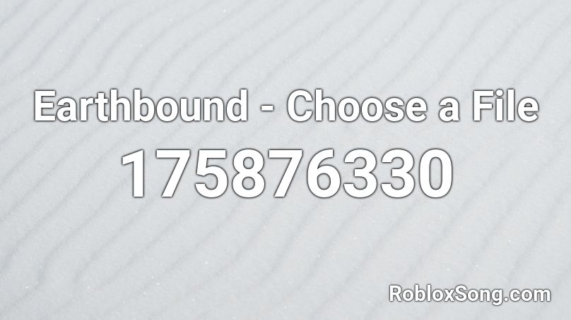 Earthbound - Choose a File Roblox ID