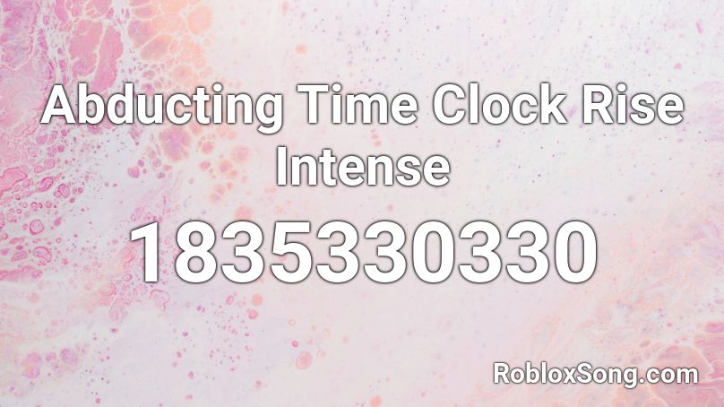 Abducting Time Clock Rise Intense Roblox ID