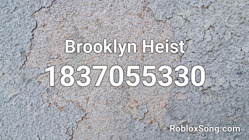 Brooklyn Heist Roblox ID