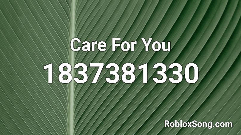 Care For You Roblox ID