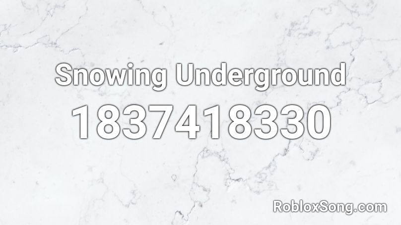Snowing Underground Roblox ID