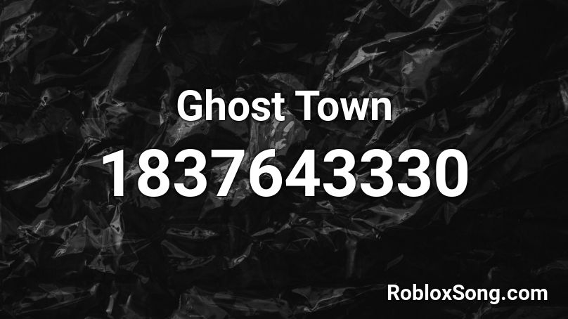 Ghost Town Roblox ID