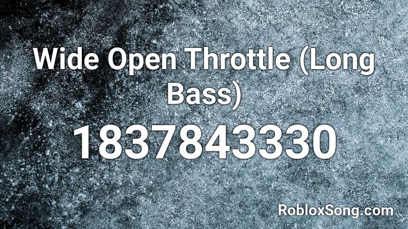 Wide Open Throttle (Long Bass) Roblox ID