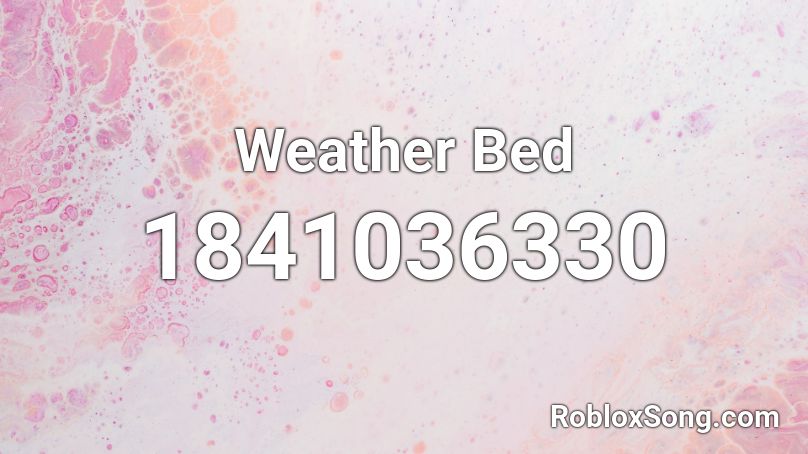 Weather Bed Roblox ID