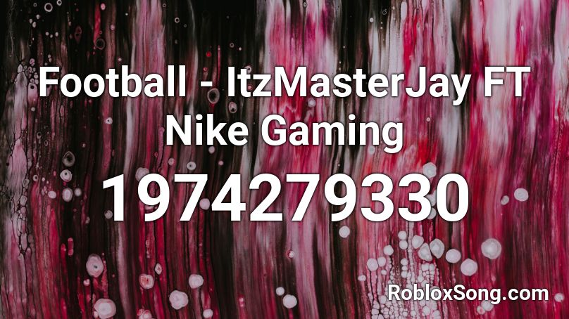 Football - ItzMasterJay FT Nike Gaming Roblox ID