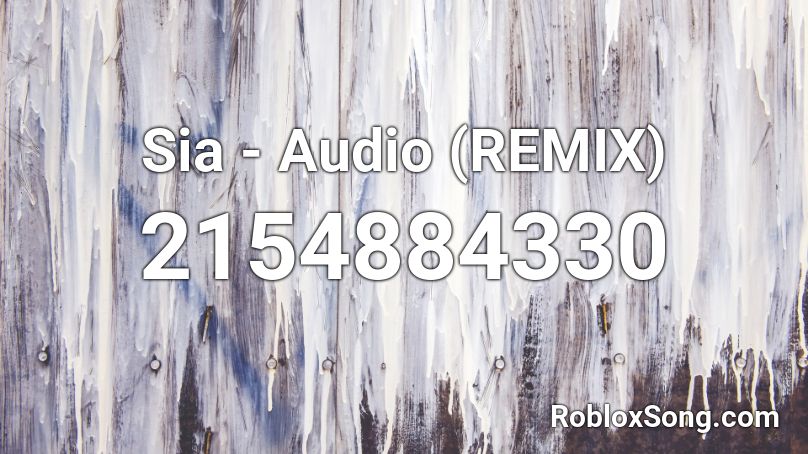 Sia - Audio (REMIX) Roblox ID