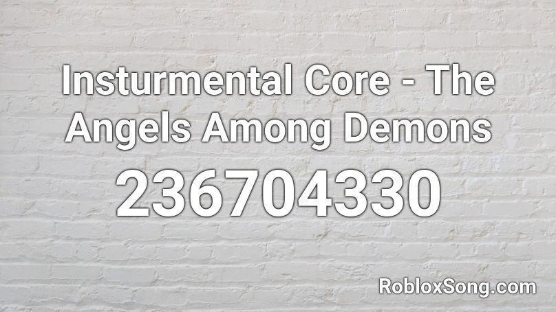 Insturmental Core The Angels Among Demons Roblox Id Roblox Music Codes - roblox demons piano