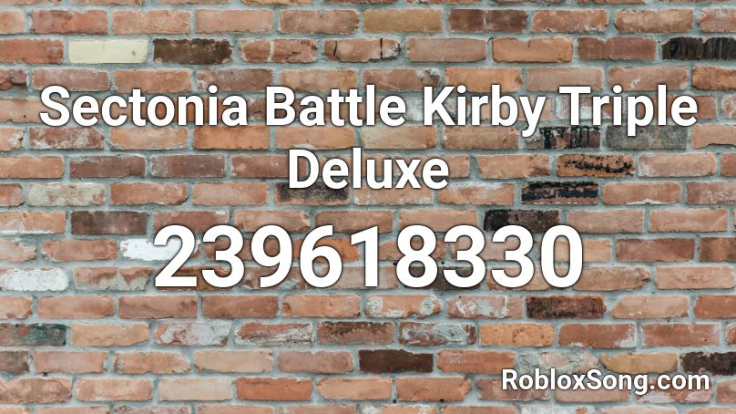 Sectonia Battle Kirby Triple Deluxe Roblox ID