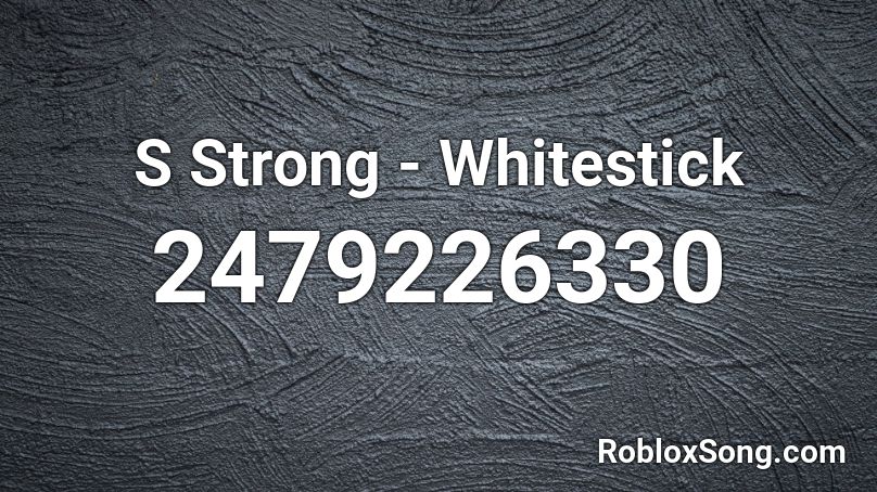 S Strong - Whitestick Roblox ID