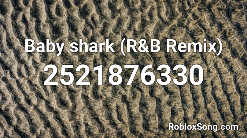 Baby Shark R B Remix Roblox Id Roblox Music Codes