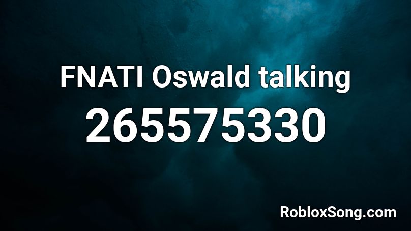 Fnati Oswald Talking Roblox Id Roblox Music Codes - sakupen hell yes roblox id