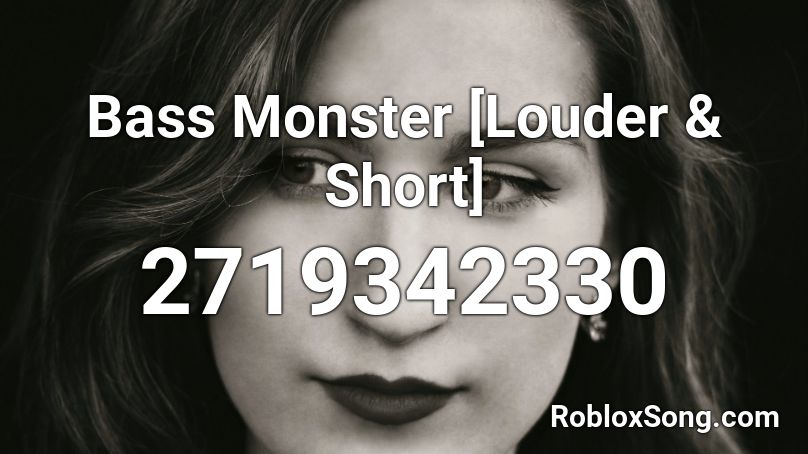 Bass Monster [Louder & Short] Roblox ID