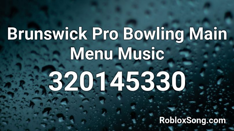 Brunswick Pro Bowling Main Menu Music Roblox ID