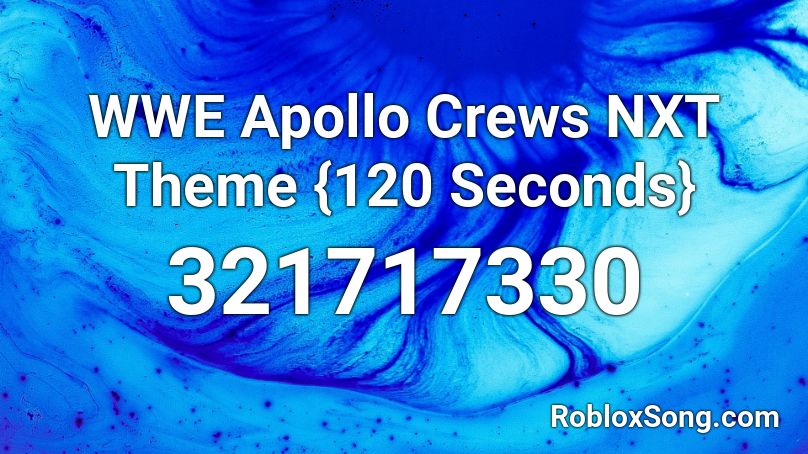 WWE Apollo Crews NXT Theme {120 Seconds} Roblox ID