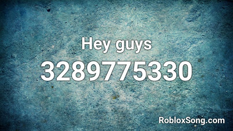 Hey guys Roblox ID