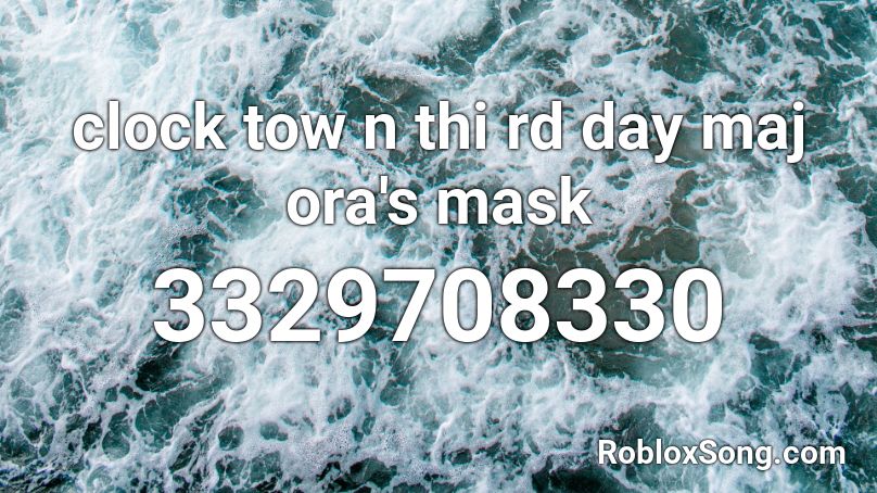 clock tow n thi rd day maj ora's mask Roblox ID